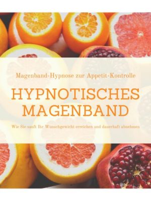 Hypnotisches Magenband: Hypnose zur Appetit-Kontrolle