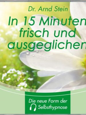 In 15 Minuten frisch und ausgeglichen