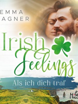 Irish Feelings. Als ich dich traf