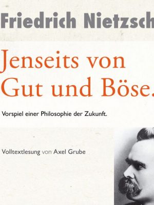 Jenseits von Gut und Böse. Vorspiel einer Philosophie der Zukunft