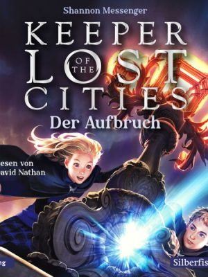 Keeper of the Lost Cities - Der Aufbruch (Keeper of the Lost Cities 1)