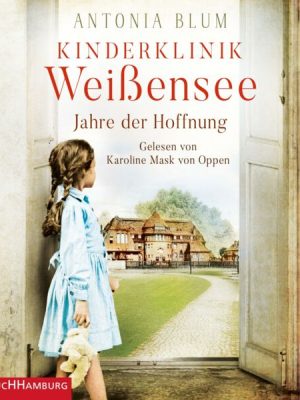 Kinderklinik Weißensee – Jahre der Hoffnung (Die Kinderärztin 2)