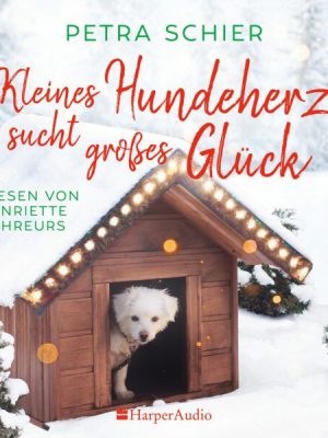 Kleines Hundeherz sucht großes Glück (ungekürzt)