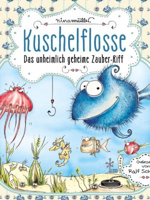 Kuschelflosse - Das unheimlich geheime Zauber-Riff