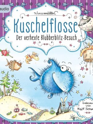 Kuschelflosse - Der verhexte Blubberblitz-Besuch