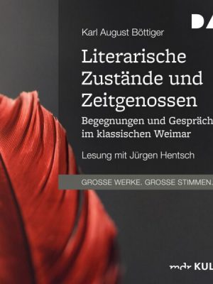 Literarische Zustände und Zeitgenossen. Begegnungen und Gespräche im klassischen Weimar