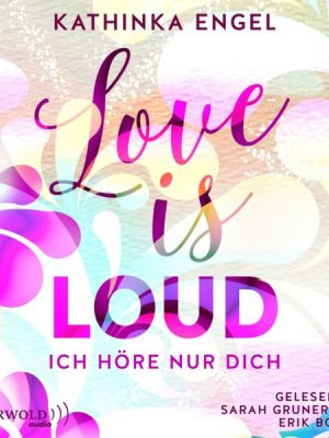 Love Is Loud – Ich höre nur dich (Love-Is-Reihe 1)