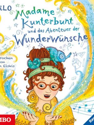 Madame Kunterbunt und das Abenteuer der Wunderwünsche [2]