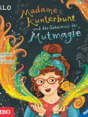 Madame Kunterbunt und das Geheimnis der Mutmagie