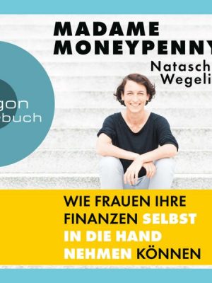 Madame Moneypenny: Wie Frauen ihre Finanzen selbst in die Hand nehmen können