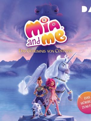 Mia and me – Das Geheimnis von Centopia: Das Hörbuch zum Film