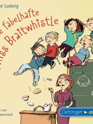 Miss Braitwhistle 1. Die fabelhafte Miss Braitwhistle