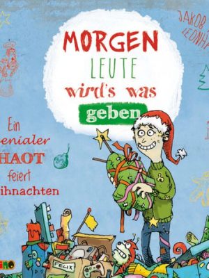 Morgen Leute wird's was geben - Ein genialer Chaot feiert Weihnachten