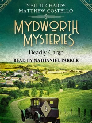 Mydworth Mysteries - Deadly Cargo