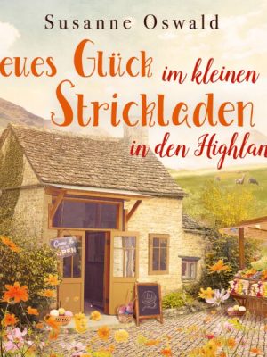 Neues Glück im kleinen Strickladen in den Highlands (ungekürzt)