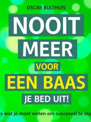 Nooit meer voor een baas je bed uit!