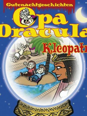 Opa Draculas Gutenachtgeschichten 4 - Kleopatra