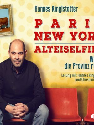 Paris - New York - Alteiselfing. Wie ich die Provinz rockte