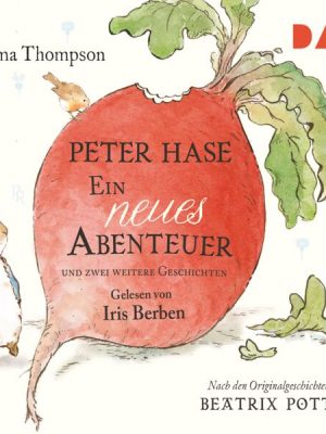 Peter Hase – Ein neues Abenteuer und zwei weitere Geschichten