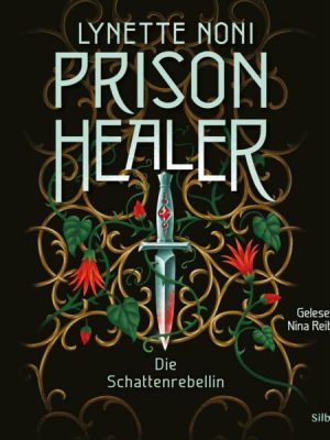 Prison Healer 2: Prison Healer. Die Schattenrebellin