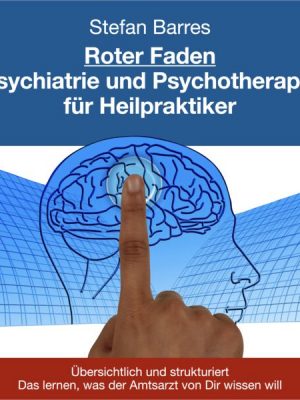 Roter Faden Psychiatrie und Psychotherapie für Heilpraktiker