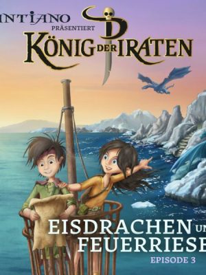 Santiano präsentiert König der Piraten - Eisdrachen und Feuerriesen (Episode 3)