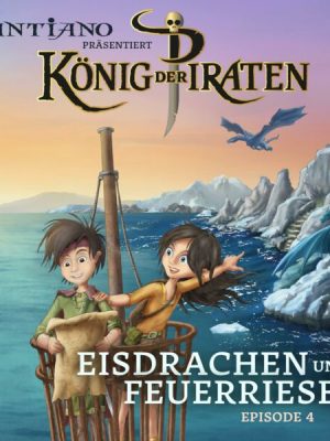 Santiano präsentiert König der Piraten - Eisdrachen und Feuerriesen (Episode 4)