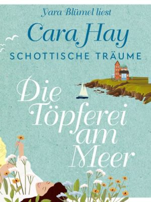 Schottische Träume - Die Töpferei am Meer