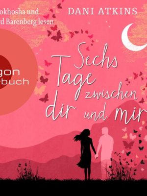 Sechs Tage zwischen dir und mir