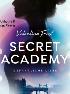 Secret Academy - Gefährliche Liebe (Band 2)