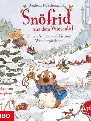 Snöfrid aus dem Wiesental. Durch Schnee und Eis zum Wunderpfeifchen