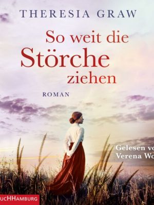 So weit die Störche ziehen (Die Gutsherrin-Saga 1)