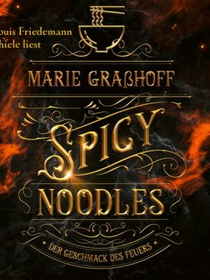 Spicy Noodles – Der Geschmack des Feuers