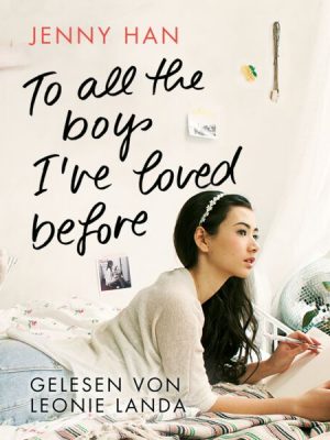 To all the boys I’ve loved before