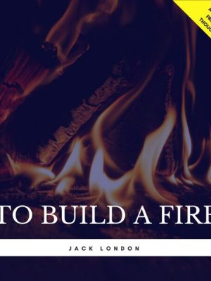 To Build a Fire