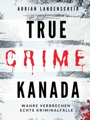 True Crime Kanada