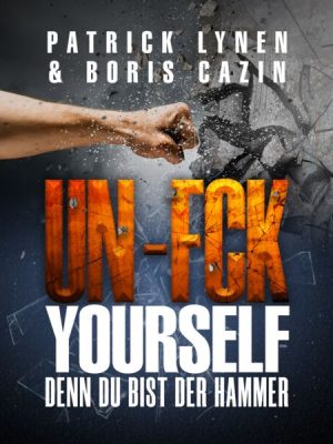 UN-FCK YOURSELF: Denn Du bist der Hammer