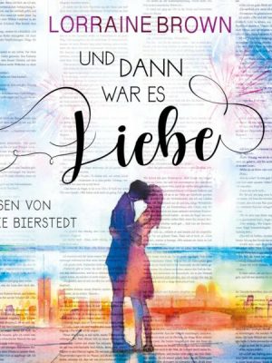 Und dann war es Liebe