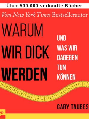 Warum wir dick werden