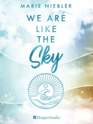 We Are Like the Sky (ungekürzt)