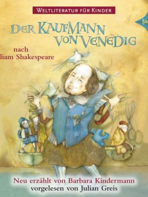 Weltliteratur für Kinder: Der Kaufmann von Venedig nach William Shakespeare