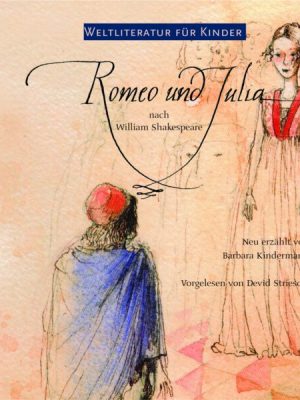 Weltliteratur für Kinder: Romeo und Julia nach William Shakespeare