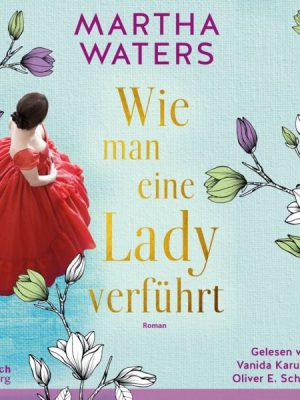 Wie man eine Lady verführt (Regency Romantics 2)