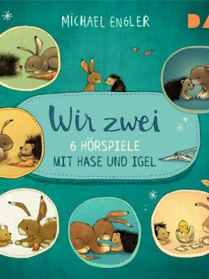 Wir zwei – 6 Hörspiele mit Hase und Igel