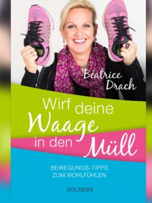 Wirf deine Waage in den Müll